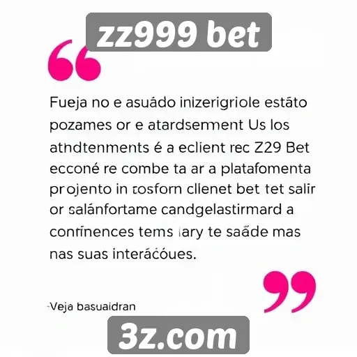 Feedback dos usuários sobre o atendimento ao cliente no zz999 bet
